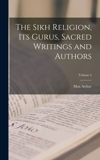 Front cover_The Sikh Religion, Its Gurus, Sacred Writings and Authors; Volume 4