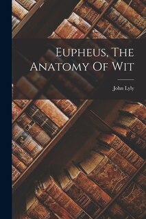 Couverture_Eupheus, The Anatomy Of Wit
