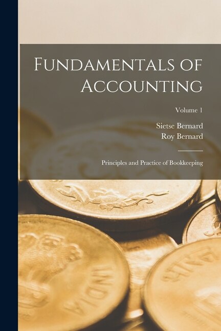 Front cover_Fundamentals of Accounting; Principles and Practice of Bookkeeping; Volume 1