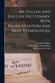 Front cover_An Italian and English Dictionary, With Pronunciation and Brief Etymologies;