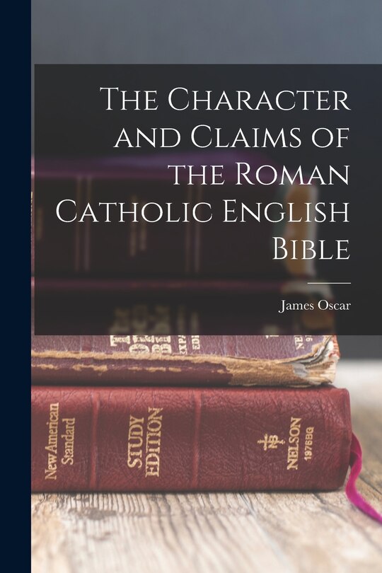 Front cover_The Character and Claims of the Roman Catholic English Bible