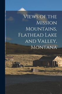 Front cover_Views of the Mission Mountains, Flathead Lake and Valley, Montana