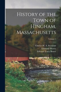 Couverture_History of the Town of Hingham, Massachusetts; Volume 1