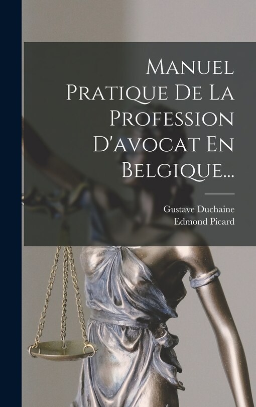Couverture_Manuel Pratique De La Profession D'avocat En Belgique...