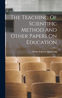 Front cover_The Teaching Of Scientific Method And Other Papers On Education