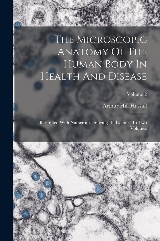 Front cover_The Microscopic Anatomy Of The Human Body In Health And Disease