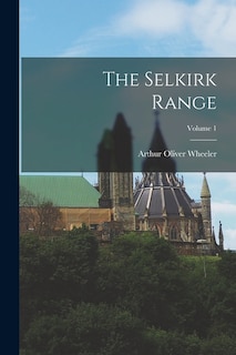 Front cover_The Selkirk Range; Volume 1