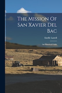 Front cover_The Mission Of San Xavier Del Bac