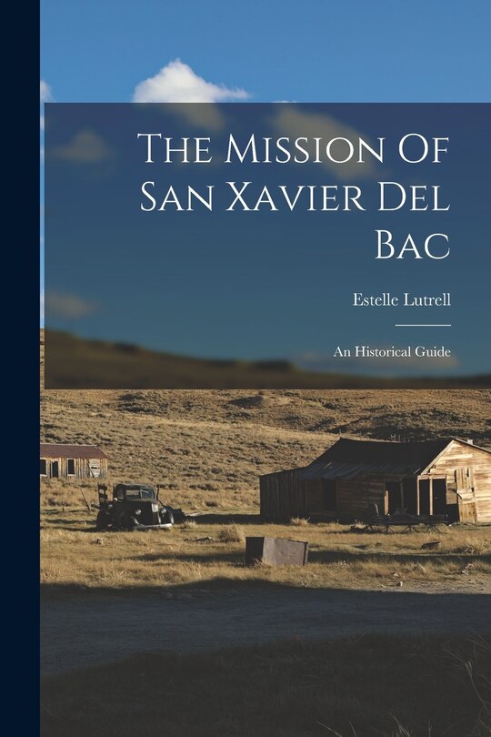 Front cover_The Mission Of San Xavier Del Bac