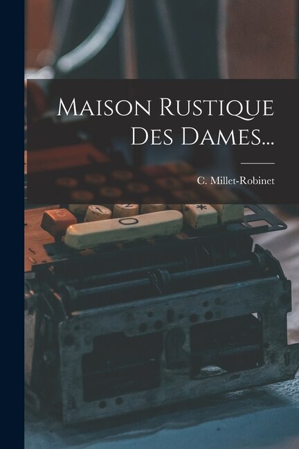 Couverture_Maison Rustique Des Dames...