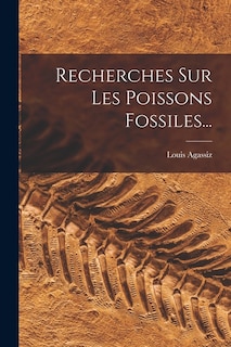 Couverture_Recherches Sur Les Poissons Fossiles...