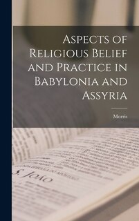 Couverture_Aspects of Religious Belief and Practice in Babylonia and Assyria