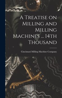 Couverture_A Treatise on Milling and Milling Machines ... 14th Thousand