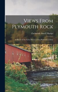 Couverture_Views From Plymouth Rock; a Sketch of the Early History of the Plymouth Colony