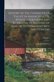 Front cover_History of the Connecticut Valley in Massachusetts, With Illustrations and Biographical Sketches of Some of Its Prominent Men and Pioneers; Volume 1
