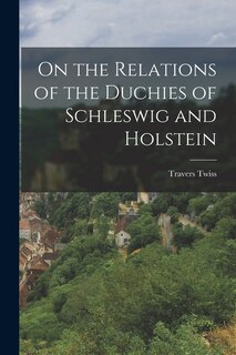 Front cover_On the Relations of the Duchies of Schleswig and Holstein