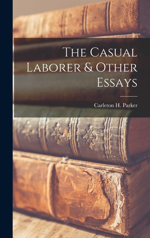 Front cover_The Casual Laborer & Other Essays