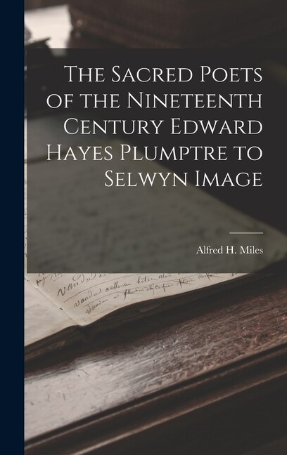 Front cover_The Sacred Poets of the Nineteenth Century Edward Hayes Plumptre to Selwyn Image