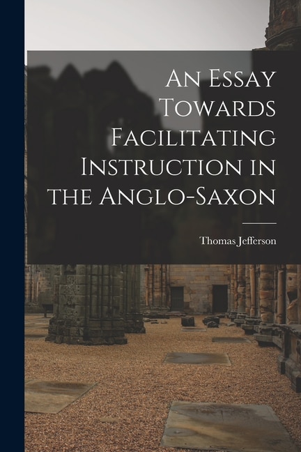Front cover_An Essay Towards Facilitating Instruction in the Anglo-Saxon