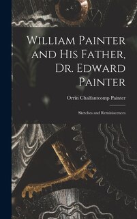 Front cover_William Painter and his Father, Dr. Edward Painter
