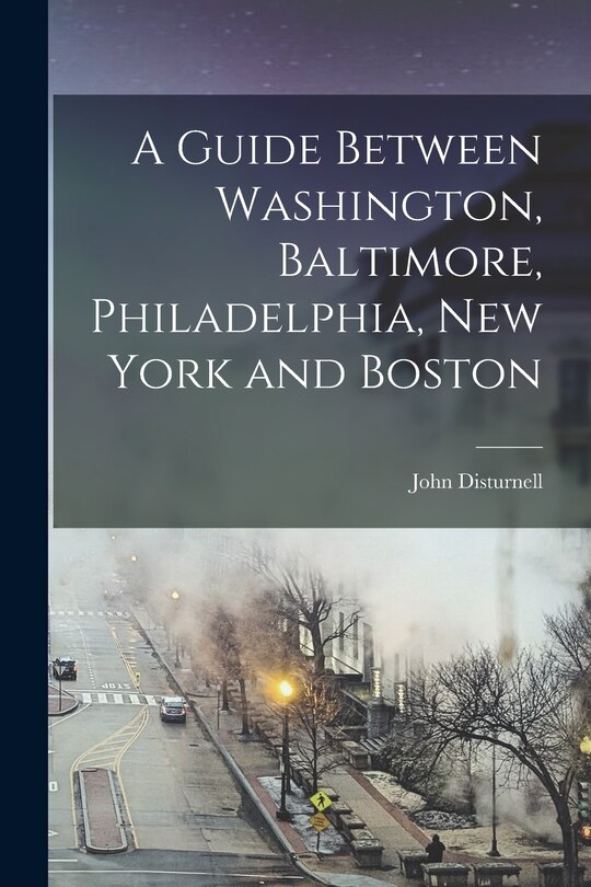 Front cover_A Guide Between Washington, Baltimore, Philadelphia, New York and Boston