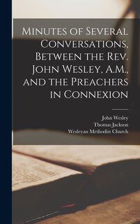 Front cover_Minutes of Several Conversations, Between the Rev. John Wesley, A.M., and the Preachers in Connexion