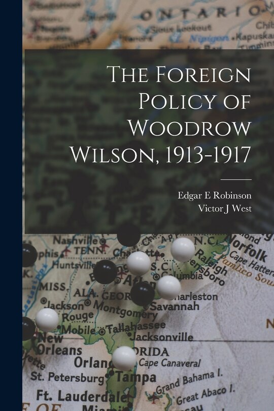 Couverture_The Foreign Policy of Woodrow Wilson, 1913-1917