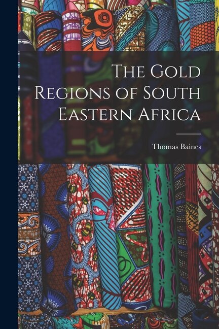Front cover_The Gold Regions of South Eastern Africa