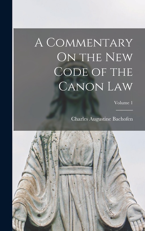 A Commentary On the New Code of the Canon Law; Volume 1