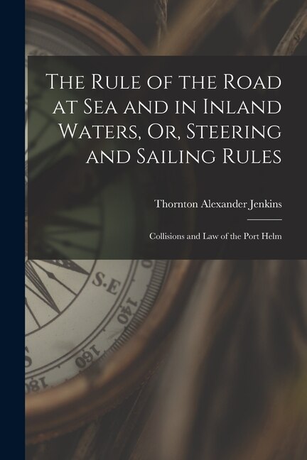 Front cover_The Rule of the Road at Sea and in Inland Waters, Or, Steering and Sailing Rules