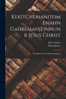 Couverture_Kekitchemanitomenahn Gahbemahjeinnunk Jesus Christ