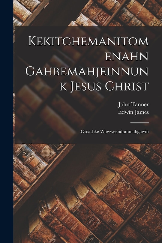 Couverture_Kekitchemanitomenahn Gahbemahjeinnunk Jesus Christ