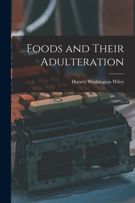 Foods and Their Adulteration