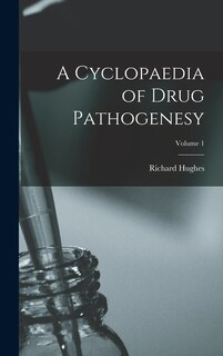 Front cover_A Cyclopaedia of Drug Pathogenesy; Volume 1