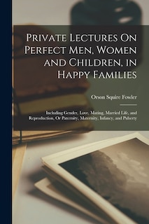 Couverture_Private Lectures On Perfect Men, Women and Children, in Happy Families