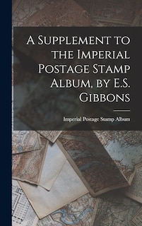 Front cover_A Supplement to the Imperial Postage Stamp Album, by E.S. Gibbons