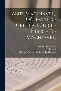 Couverture_Anti-Machiavel, Où, Essai De Critique Sur Le Prince De Machiavel,
