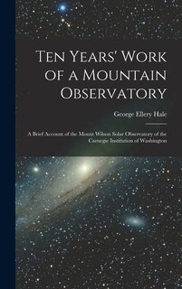 Front cover_Ten Years' Work of a Mountain Observatory