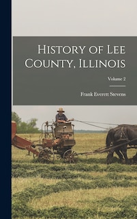 Couverture_History of Lee County, Illinois; Volume 2