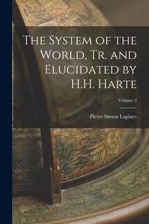 Couverture_The System of the World, Tr. and Elucidated by H.H. Harte; Volume 2