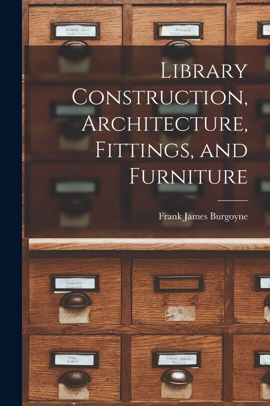 Front cover_Library Construction, Architecture, Fittings, and Furniture