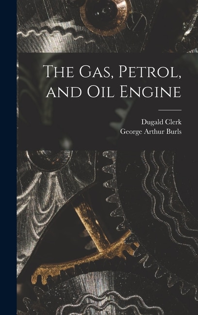 Front cover_The Gas, Petrol, and Oil Engine