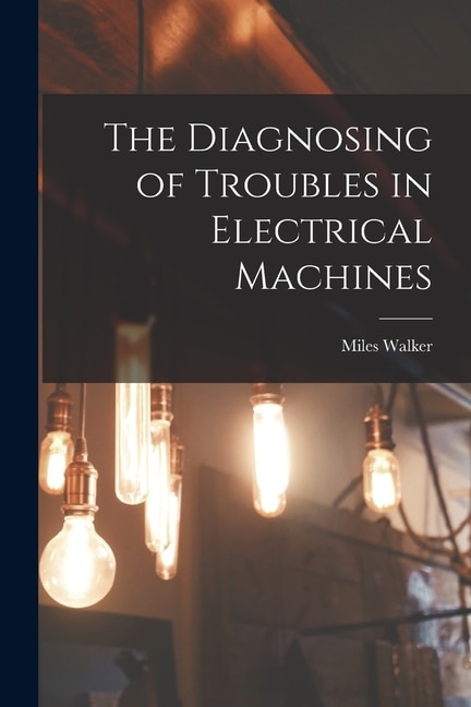 Couverture_The Diagnosing of Troubles in Electrical Machines