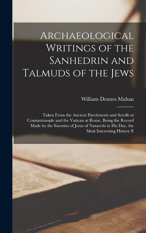 Front cover_Archaeological Writings of the Sanhedrin and Talmuds of the Jews