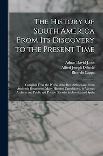 Front cover_The History of South America From Its Discovery to the Present Time