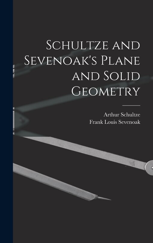 Front cover_Schultze and Sevenoak's Plane and Solid Geometry
