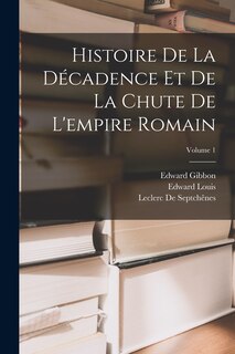 Front cover_Histoire De La Décadence Et De La Chute De L'empire Romain; Volume 1