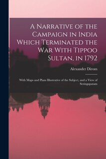 Couverture_A Narrative of the Campaign in India Which Terminated the War With Tippoo Sultan, in 1792