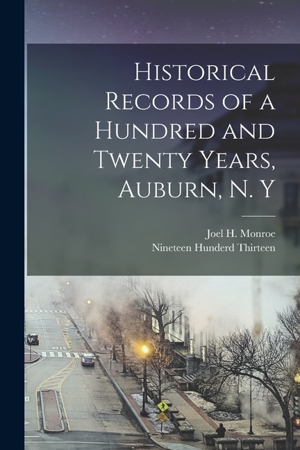 Couverture_Historical Records of a Hundred and Twenty Years, Auburn, N. Y