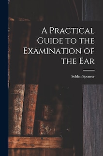 Front cover_A Practical Guide to the Examination of the Ear